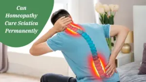 Can Homeopathy Cure Sciatica Permanently