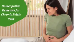 Homeopathic Remedies for Chronic Pelvic Pain